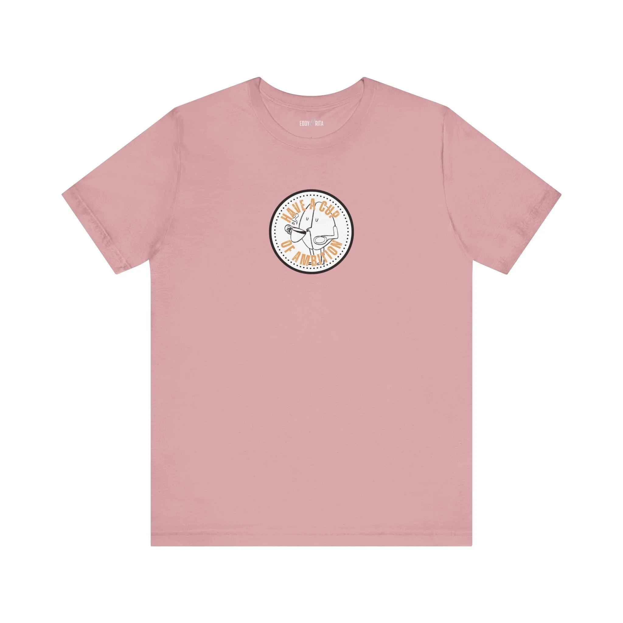 Have a Cup of Ambition - Coffee Lover's Women's Bella Canvas T-Shirt