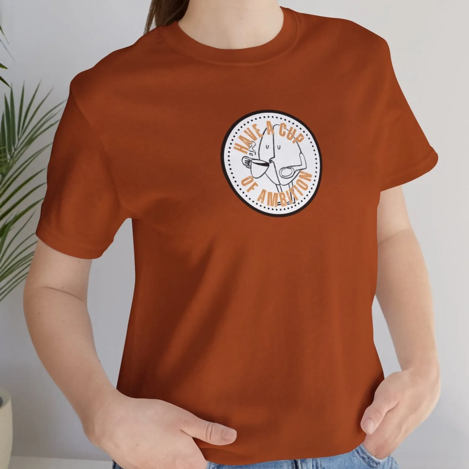 Have a Cup of Ambition - Coffee Lover's Women's Bella Canvas T-Shirt