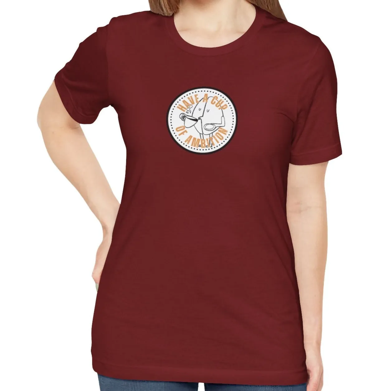 Have a Cup of Ambition - Coffee Lover's Women's Bella Canvas T-Shirt