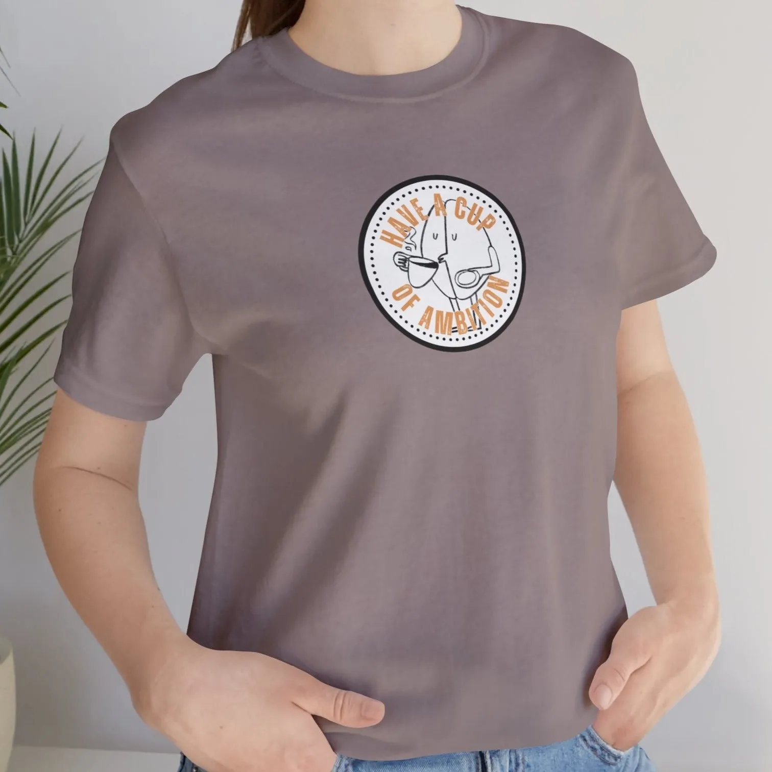 Have a Cup of Ambition - Coffee Lover's Women's Bella Canvas T-Shirt