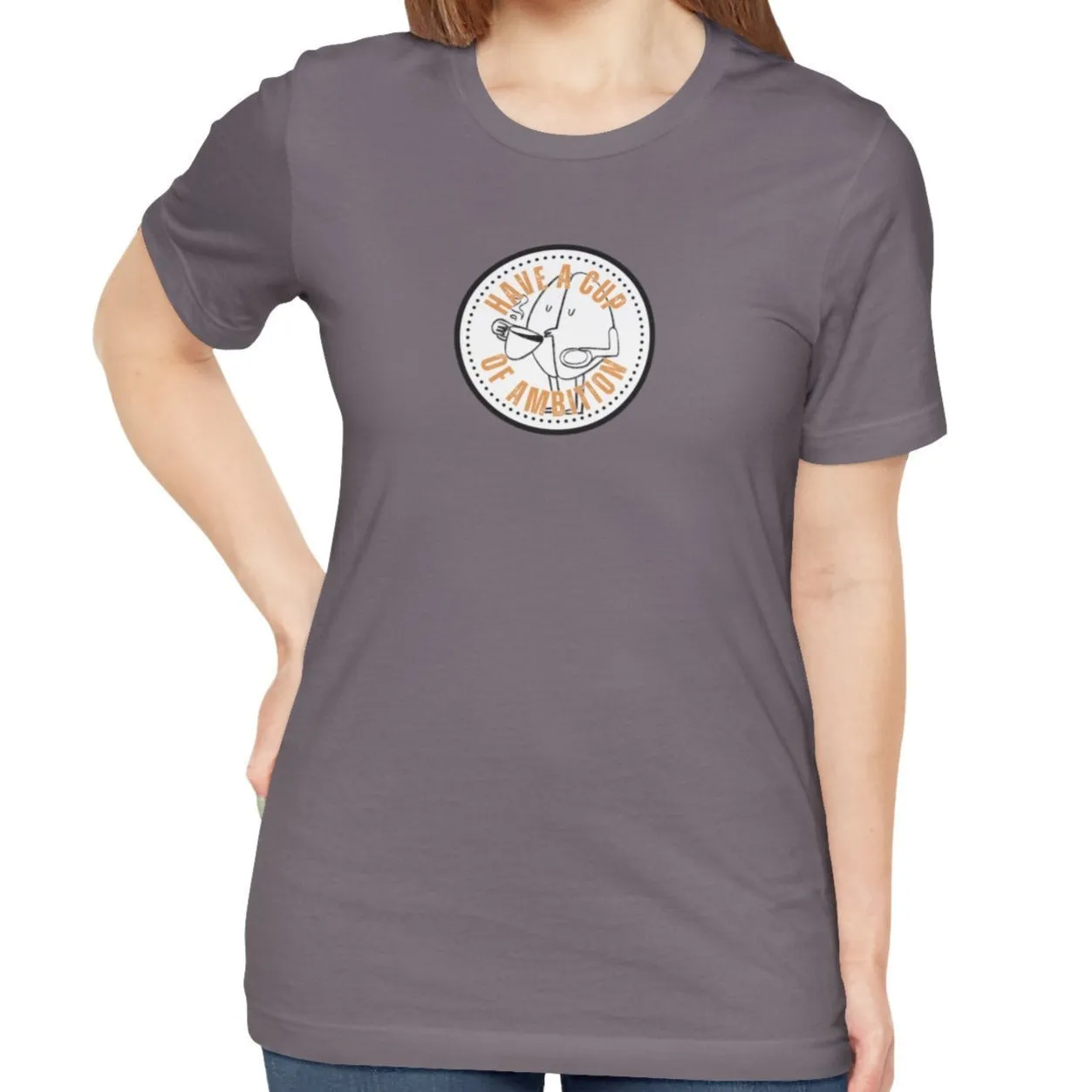 Have a Cup of Ambition - Coffee Lover's Women's Bella Canvas T-Shirt
