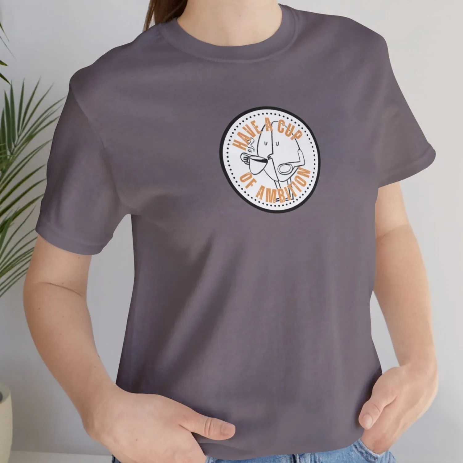 Have a Cup of Ambition - Coffee Lover's Women's Bella Canvas T-Shirt