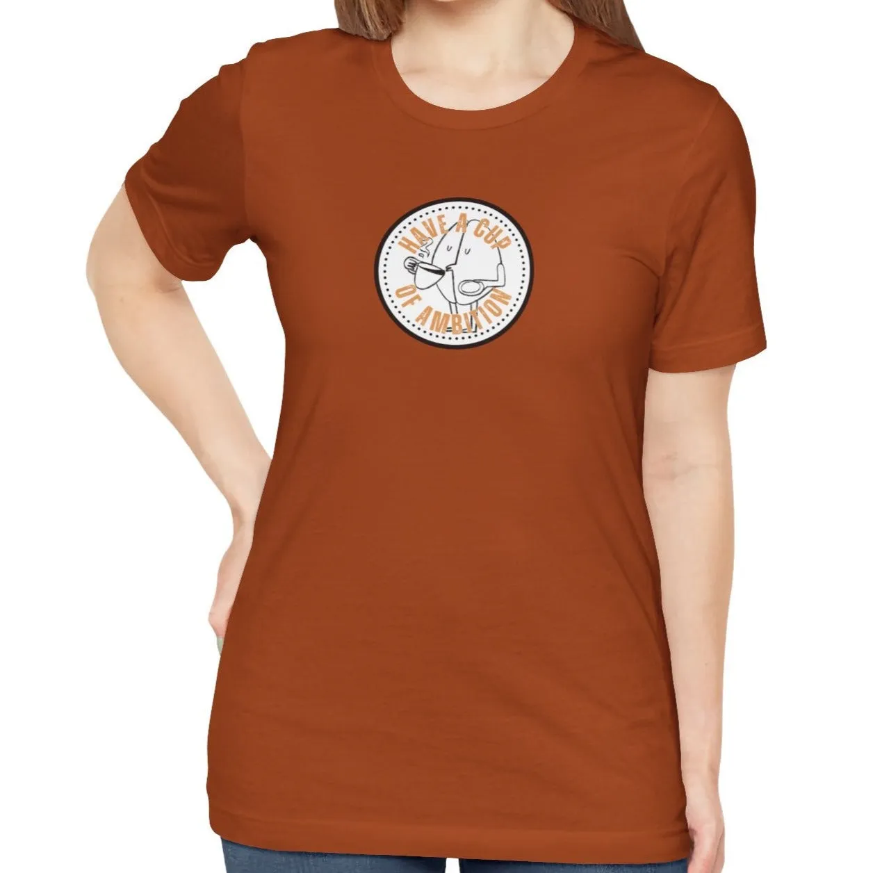 Have a Cup of Ambition - Coffee Lover's Women's Bella Canvas T-Shirt