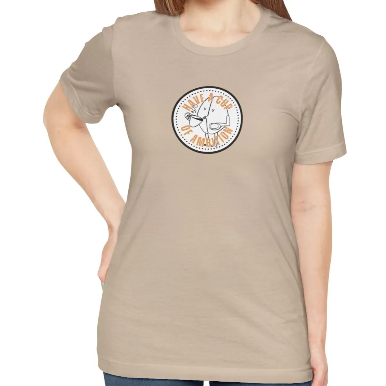 Have a Cup of Ambition - Coffee Lover's Women's Bella Canvas T-Shirt